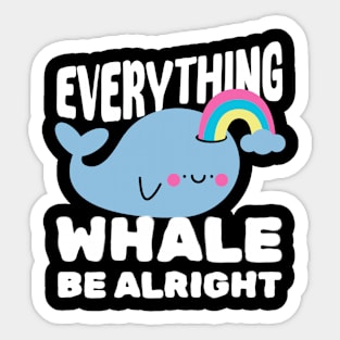 Everything Whale Be Alright Sticker